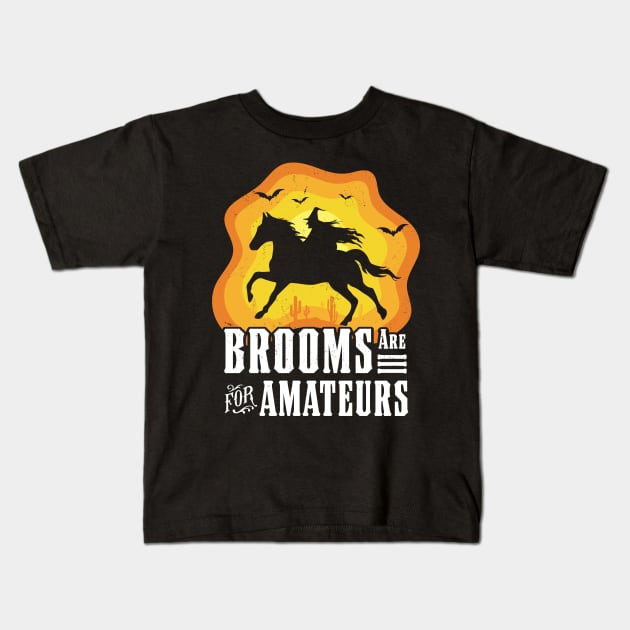 Brooms Are For Amateurs Witch Riding Horse Halloween Western Kids T-Shirt by OrangeMonkeyArt